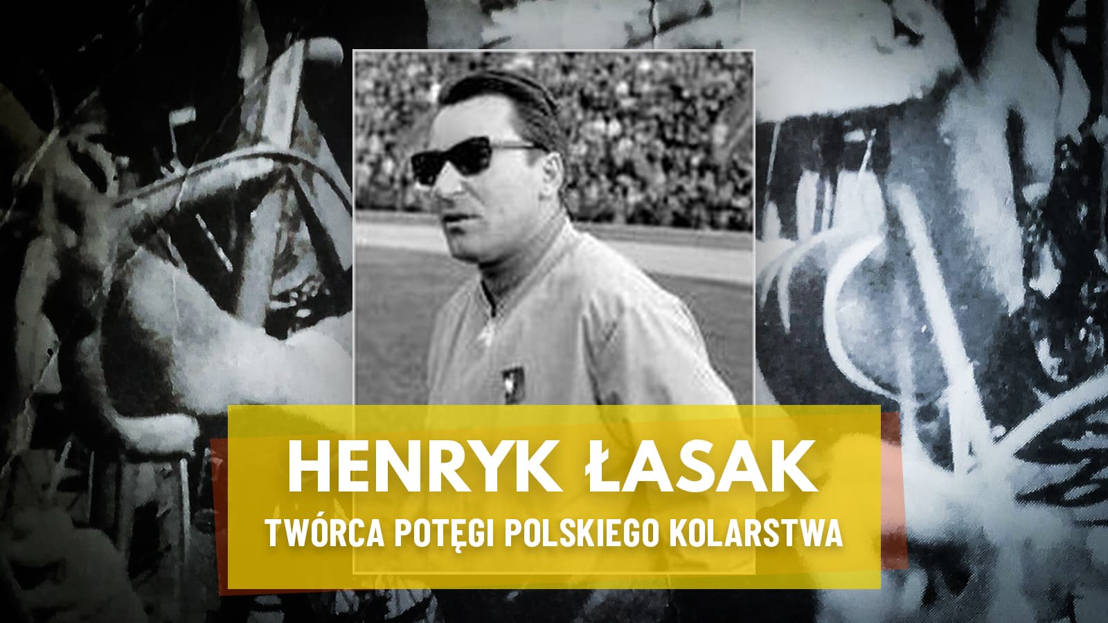 Henryk Łasak: najwybitniejszy z wybitnych. To on wprowadził polskie kolarstwo na salony